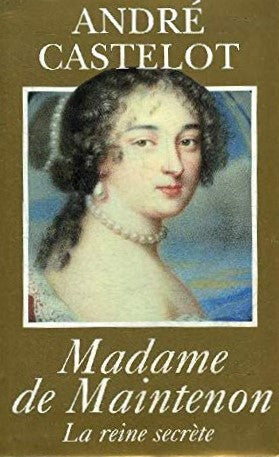 Livre Madame de Maintenon : La reine secrète - André Castelot (Livre d'occasion) - ISBN 274411197X