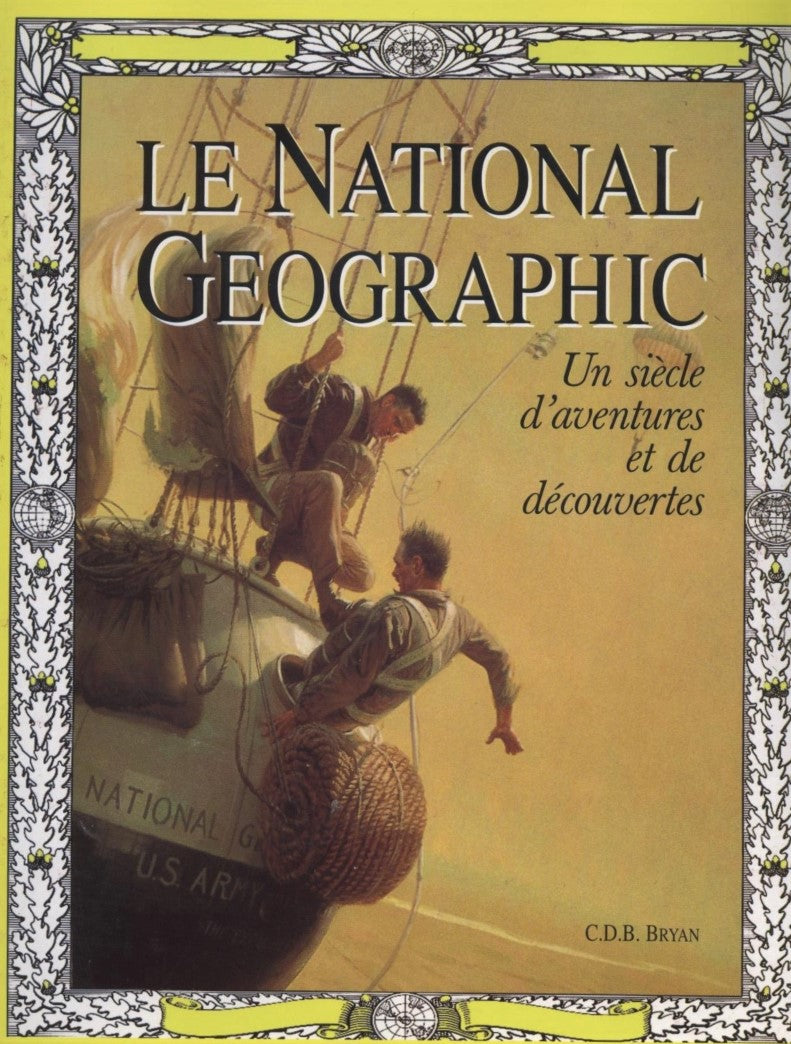 Livre Le National Geographic : Un siècle d'aventures et de découvertes - C.D.B. Bryna (Livre d'oc...