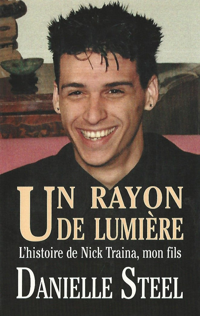 Livre Un rayon de lumière, L'histoire de Nick Trauna, mon fils - Danielle Steel (Livre d'occasion...