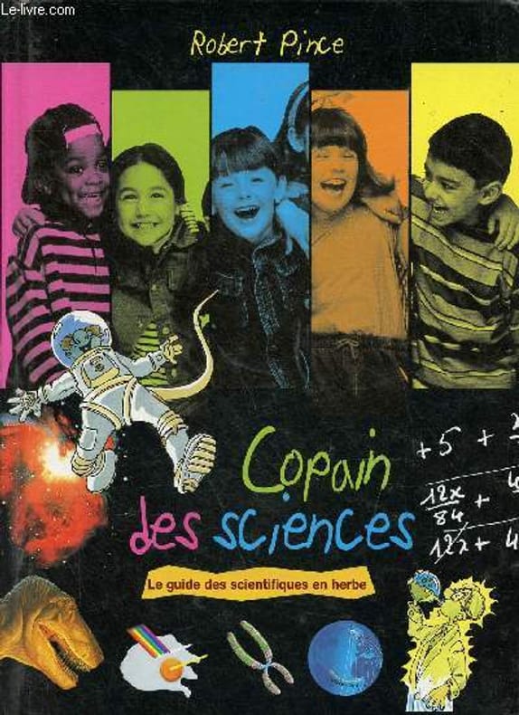 Livre Copain des sciences : Le guide des scientifiques en herbe - Robert Prince (Livre d'occasion...