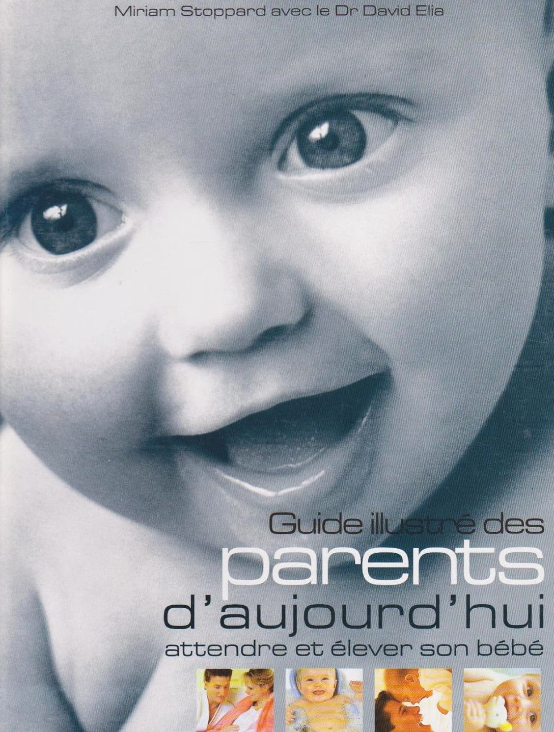 Livre Guide illustré des parents d'aujourd'hui : Attendre et élever son bébé - Miriam Stoppard (L...