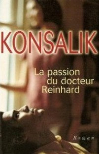 Livre La passion du docteur Reinhard - Konsalik (Livre d'occasion) - ISBN 2744133302