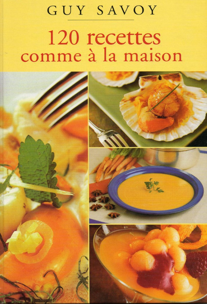 Livre 120 recettes comme à la maison - Guy Savoy (Livre d'occasion) - ISBN 2744138908