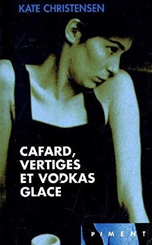 Livre Cafard, vertiges et vodkas glace - Kate Christensen (Livre d'occasion) - ISBN 274414018X