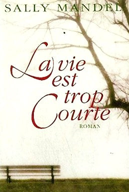 Livre La vie est trop courte - Sally Mandel (Livre d'occasion) - ISBN 2744145564