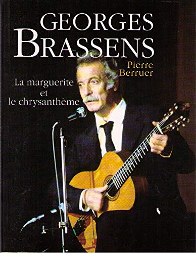 Livre Georges Brassens : La marguerite et le chrysanthème - Pierre Berruer (Livre d'occasion) - I...