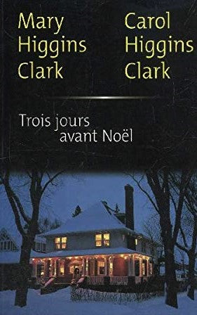 Livre Trois jours avant Noël (Mary Higgins Clark, Carol Higgins Clark) (Livre d'occasion) - ISBN...