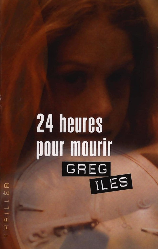 Livre 24 heures pour mourir - Greg Iles (Livre d'occasion) - ISBN 2744147737