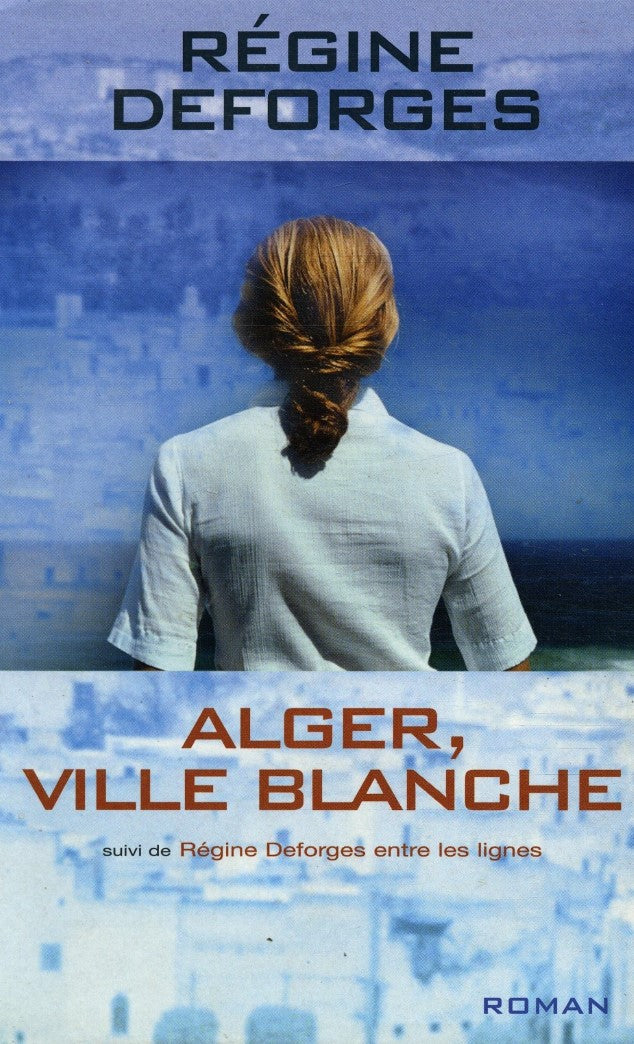 Livre Alger, ville blanche - Régine Deforges (Livre d'occasion) - ISBN 2744151610