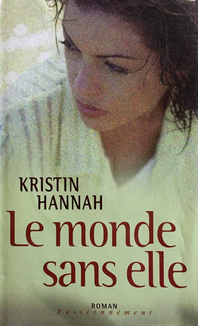 Livre Roman Passionnément : Le monde sans elle (Kristin Hannah) (Livre d'occasion) - ISBN 2744152706