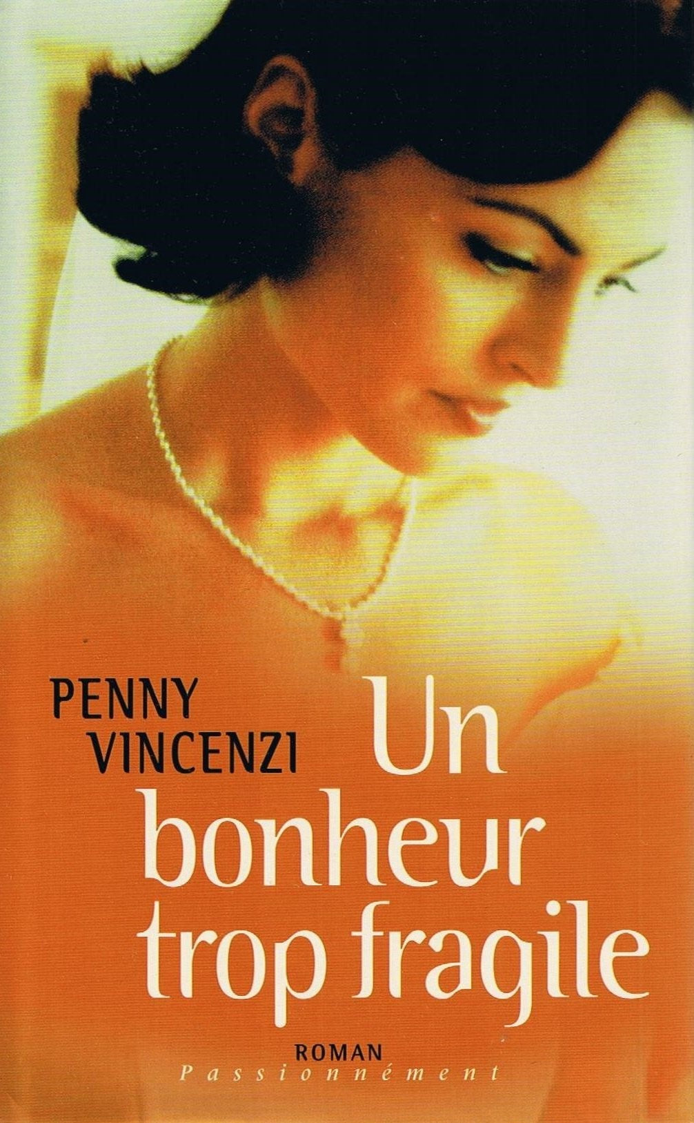 Livre Un bonheur trop fragile - Penny Vincenzi (Livre d'occasion) - ISBN 2744152714