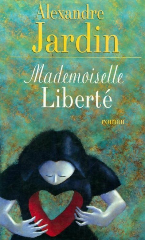 Livre Mademoiselle Liberté - Alexandre Jardin (Livre d'occasion) - ISBN 2744155284