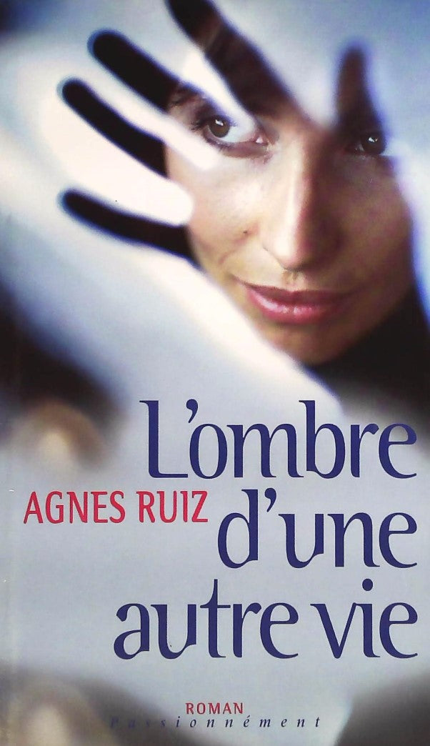 Livre ISBN 2744160660 Roman Passionnément : L'ombre d'une autre vie (Agnes Ruiz)