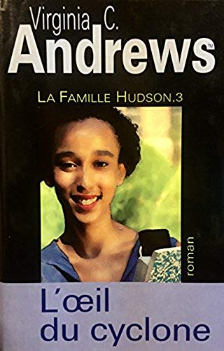 La Famille Hudson # 3 : L'oeil du cyclone - Virginia C. Andrews