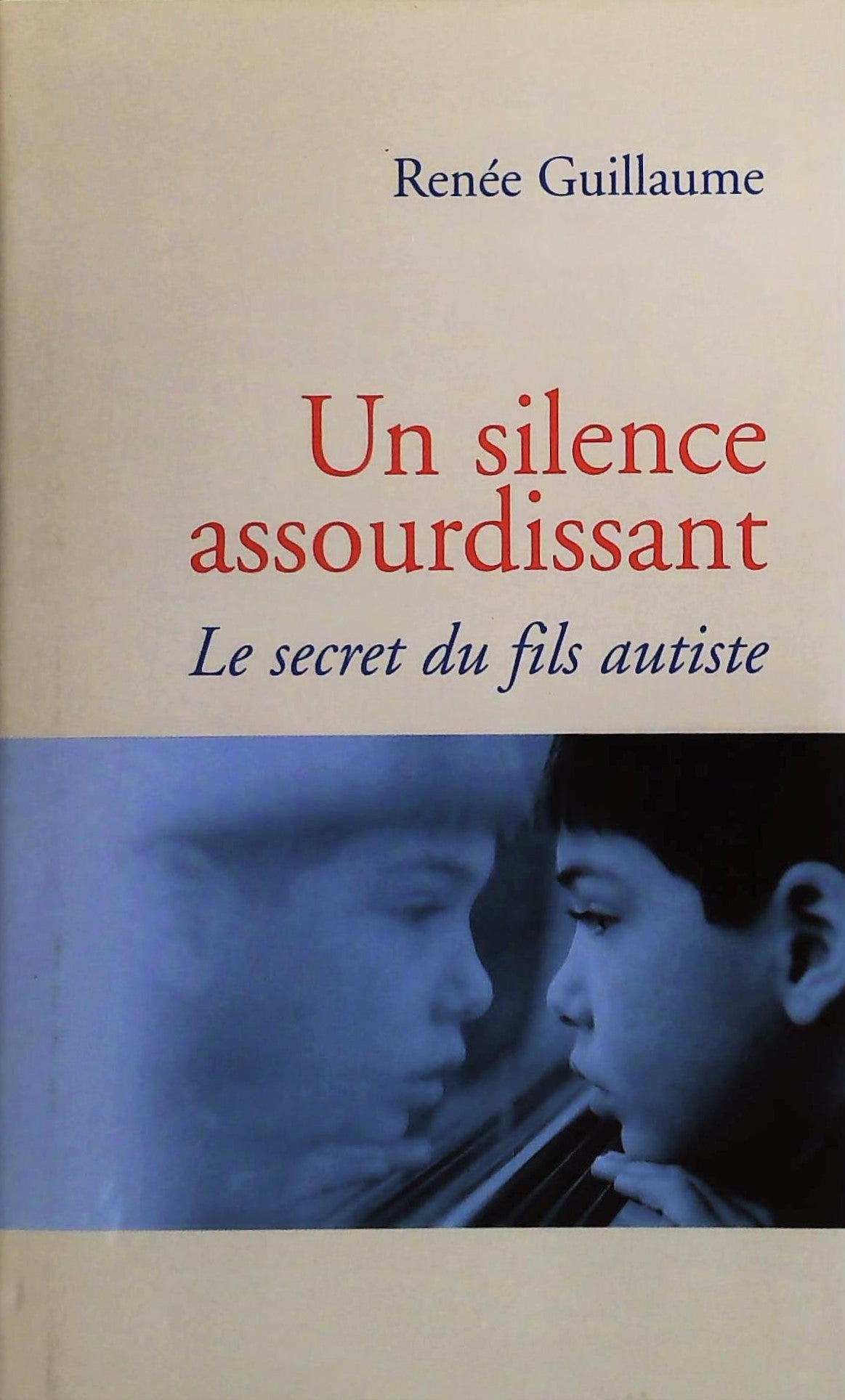 Livre Un silence assourdissant : Le secret du fils autiste - Renée Guillaume (Livre d'occasion) -...