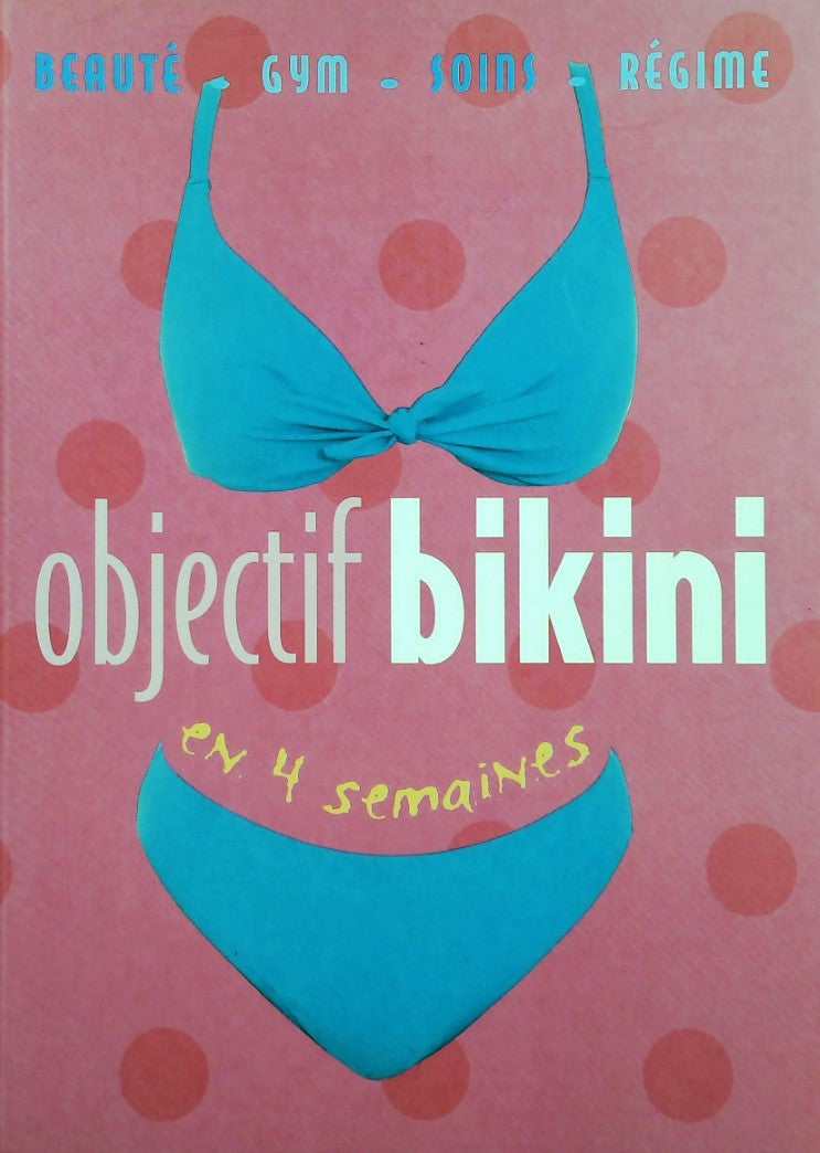 Livre Objectif bikini en 4 semaines - Collectif (Livre d'occasion) - ISBN 2744163201