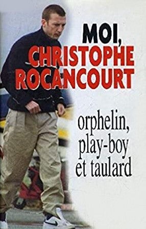 Livre Moi, Christophe Rocancourt, orphelin, play-boy et taulard (Livre d'occasion) - ISBN 2744163368