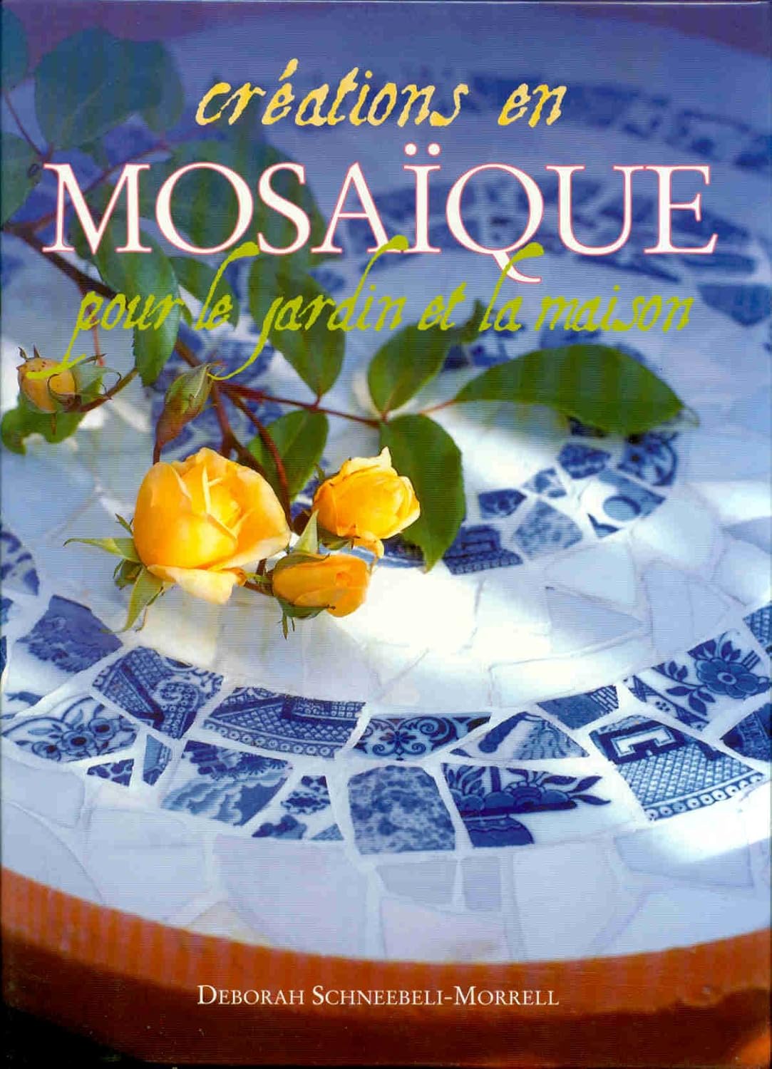 Créations en mosaïque pour le jardin et la maison - Deborah Schneebeli-Morrell