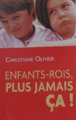 Livre Enfants-rois, plus jamais ça! - Christiane Olivier (Livre d'occasion) - ISBN 2744165441