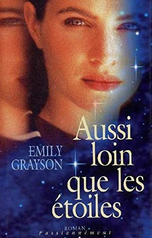 Roman Passionnément : Aussi loin que les étoiles - Emily Grayson