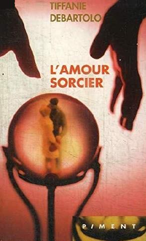 Livre L'amour sorcier - Tiffanie Debartolo (Livre d'occasion) - ISBN 2744165832