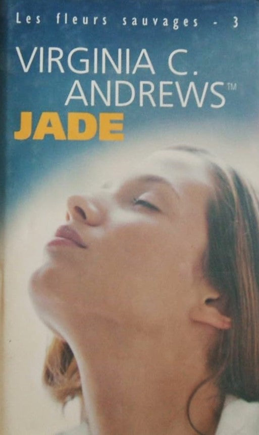 Les fleurs sauvages # 3 : Jade - Virginia C. Andrews TM