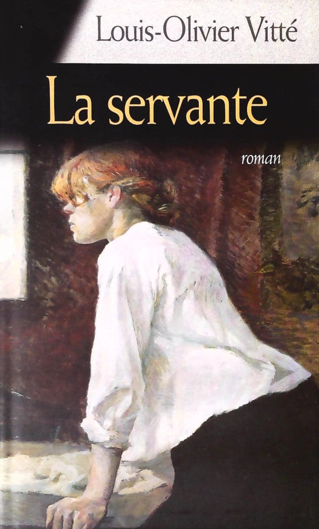 Livre ISBN 2744171174 La servante (Louis-Olivier Vitté)