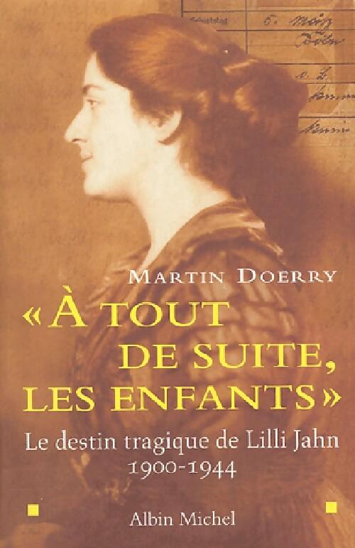Livre À tout de suite les enfants : Le destin tragique de Lilli Jahn (1900-1944) - Martin Doerry ...