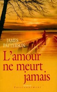 Livre Roman Passionnément : L'amour ne meurt jamais (James Patterson) (Livre d'occasion) - ISBN...