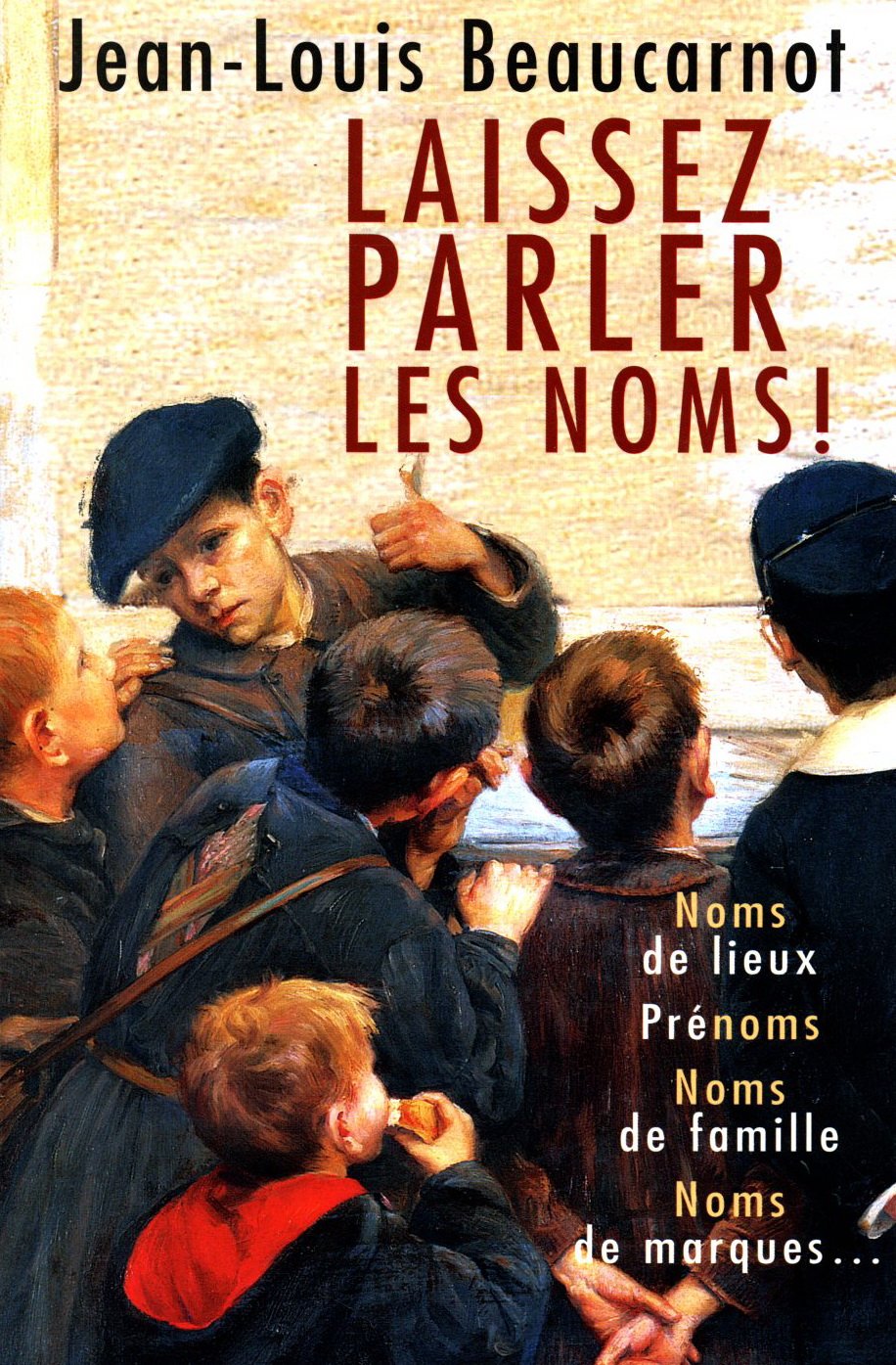 Livre Laissez parler les noms! : Noms de lieux, prénoms, noms de famille, noms de marques - Jean-...