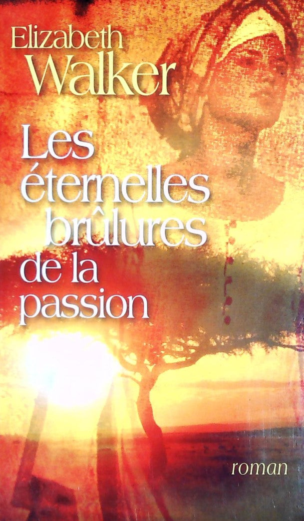 Livre Les éternelles brûlures de la passion - Elizabeth Neff Walker (Livre d'occasion) - ISBN 274...