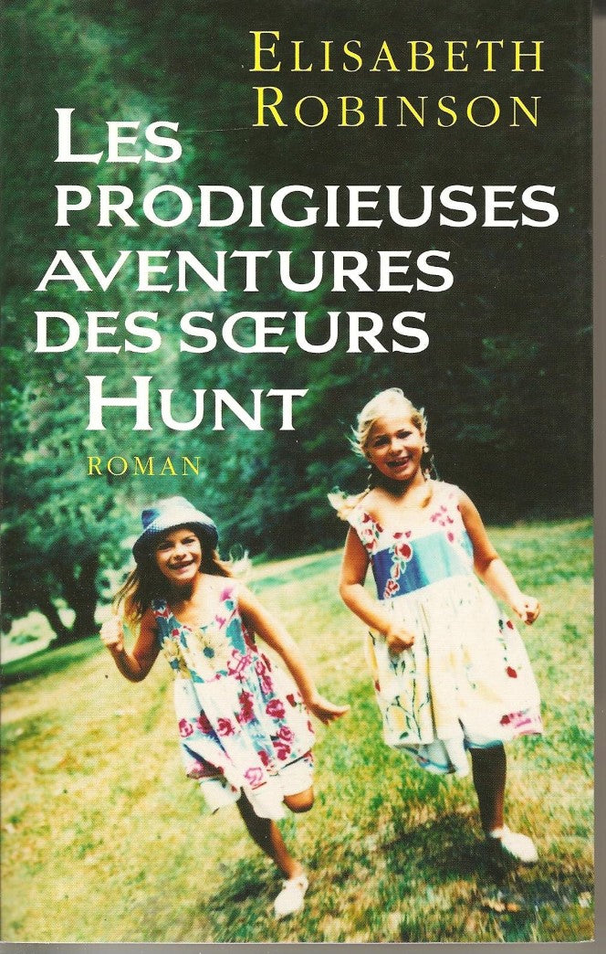 Les prodigieuses aventures des soeurs Hunt - Elisabeth Robinson