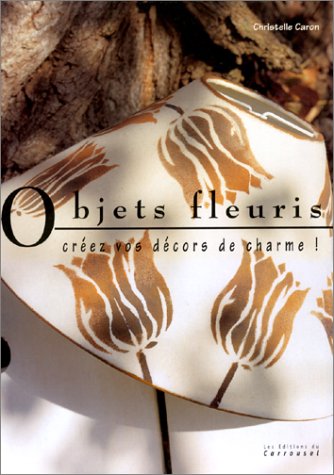 Créez vos décors de charme : Objets fleuris