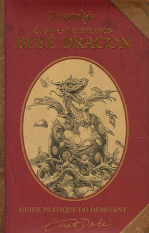 Livre Comment élever son bébé dragon : guide pratique du débutant - Ernest Drake (Livre d'occasio...