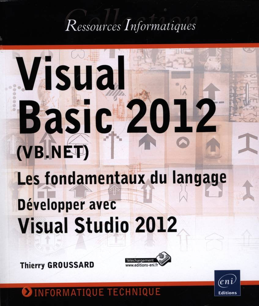 Livre Visual Basic 2012 (VB NET) : Les fondements du langage - Développez avec Visual Studio 2012...