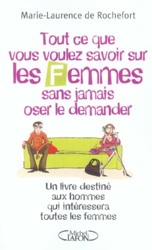 Livre Tout ce que vous voulez savoir sur les femmes sans jamais oser le demander : un livre...