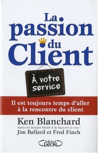 Livre La passion du client - Ken Blanchard (Livre d'occasion) - ISBN 2749904412