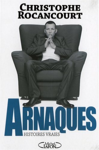 Livre Arnaques : histoires vraies - Christophe Rocancourt (Livre d'occasion) - ISBN 2749905931