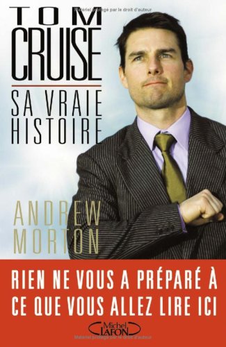 Livre Tom Cruise : sa vraie histoire (Andrew Morton) (Livre neuf) - ISBN 2749908248