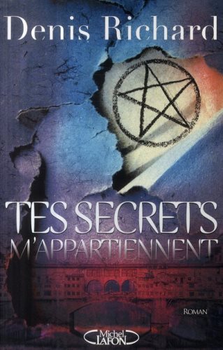 Livre Tes secrets m'appartiennent - Denis Richard (Livre neuf) - ISBN 2749911273