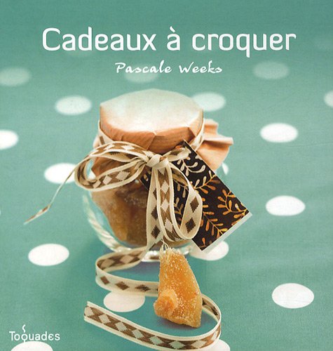 Livre Cadeaux à croquer - Pascale Weeks (Livre neuf) - ISBN 275401067X