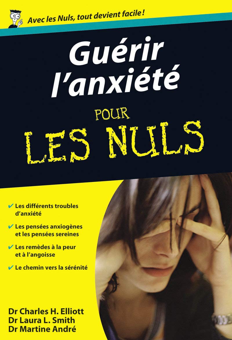 Livre Guérir l'anxiété pour les nuls (Dr Charles H. Elliott, Dr Laura L. Smith, Dr Martine...