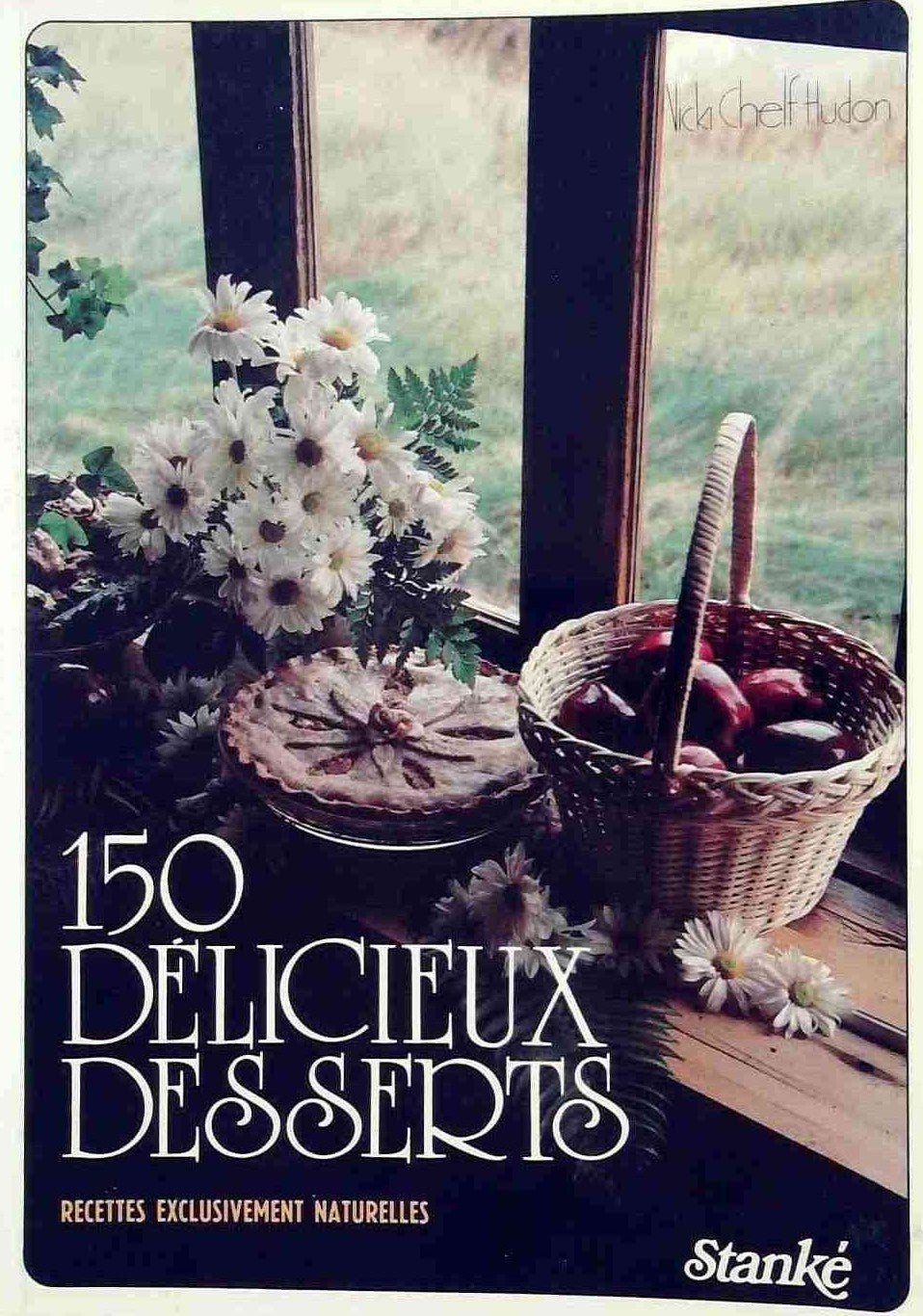 Livre 150 Délicieux desserts : recettes exclusivement naturelles - Vicki Chelf Hudon (Livre d'occ...