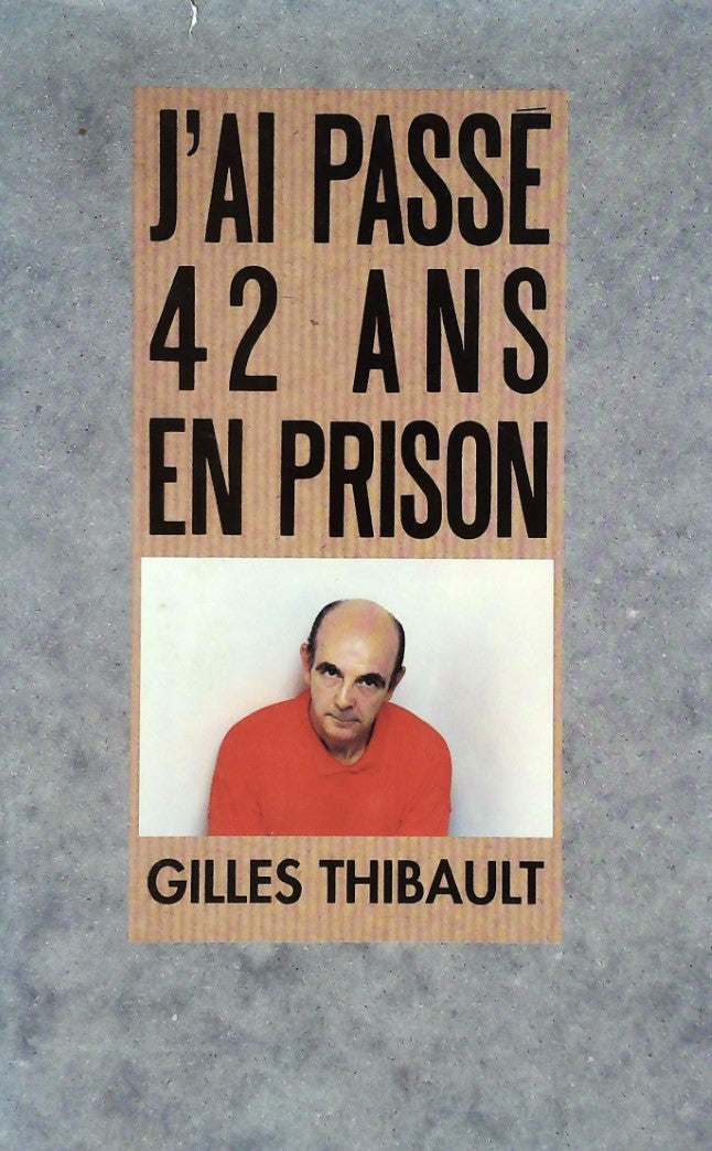 Livre ISBN 276040353X J'ai passé 42 ans en prison (Gilles Thibault)