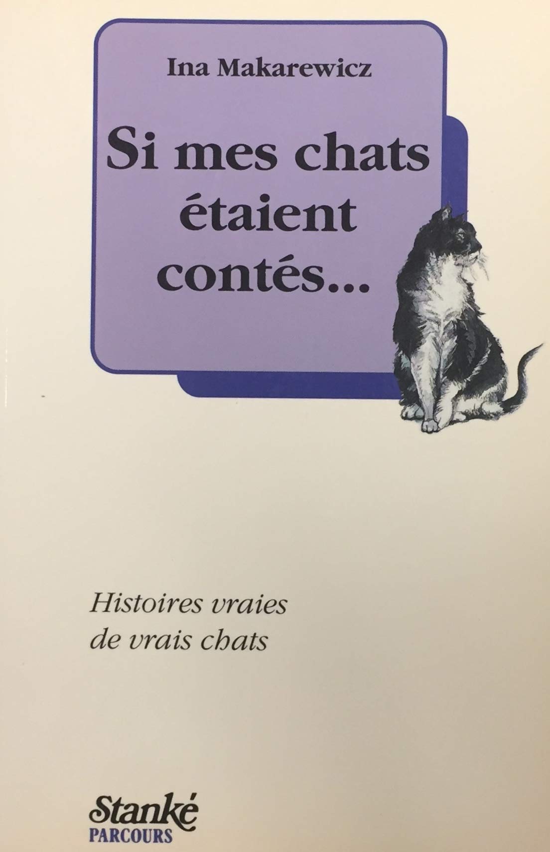 Livre Si mes chats étaient contés… : histoires vraies de vrais chats (Ina Makarewicz) (Livre...