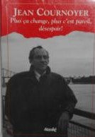 Livre Plus ça change, plus c'est pareil, désespoir ! - Jean Cournoyer (Livre neuf) - ISBN 2760404749