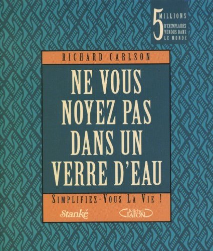 Livre Ne vous noyez pas dans un verre d'eau (Richard Carlson) (Livre d'occasion) - ISBN 2760406431