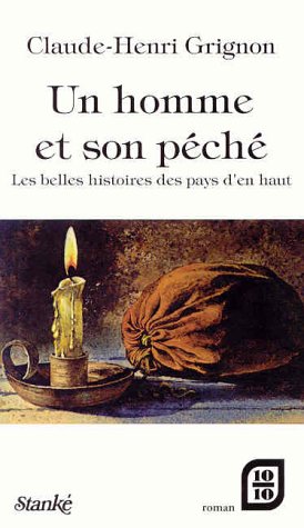 Un homme et son péché: Les belles histoires des d'en haut - Claude-Henri Grignon