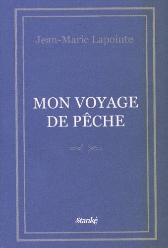 Livre Mon voyage de pèche - Jean-Marie Lapointe (Livre d'occasion) - ISBN 2760406822