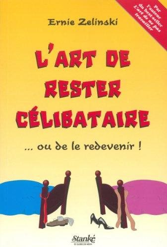 Livre L'art de rester célibataire… ou de la redevenir! - Ernie Zelinski (Livre d'occasion) - ISBN...